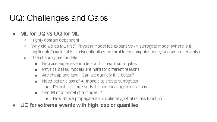 UQ: Challenges and Gaps ● ML for UQ vs UQ for ML ○ ○