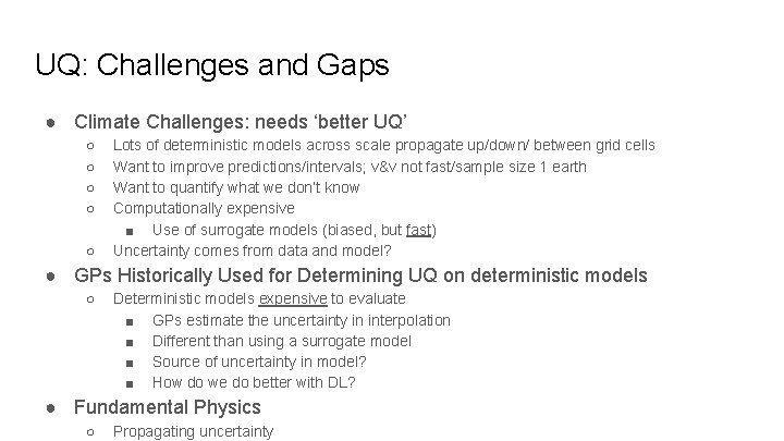 UQ: Challenges and Gaps ● Climate Challenges: needs ‘better UQ’ ○ ○ ○ Lots