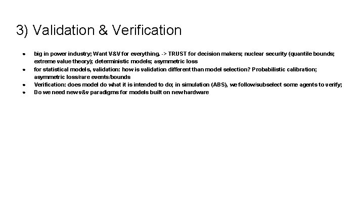 3) Validation & Verification ● ● big in power industry; Want V&V for everything.