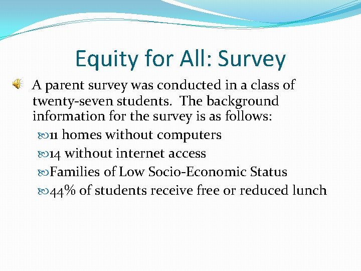 Equity for All: Survey A parent survey was conducted in a class of twenty-seven