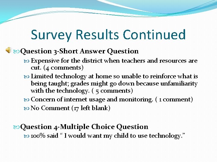 Survey Results Continued Question 3 -Short Answer Question Expensive for the district when teachers
