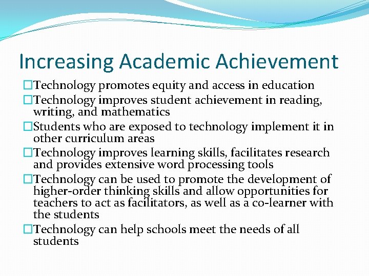 Increasing Academic Achievement �Technology promotes equity and access in education �Technology improves student achievement