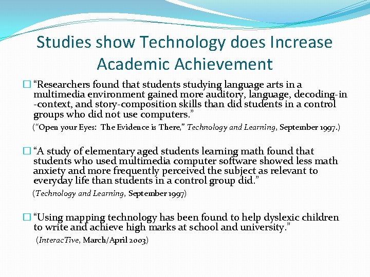 Studies show Technology does Increase Academic Achievement � “Researchers found that students studying language