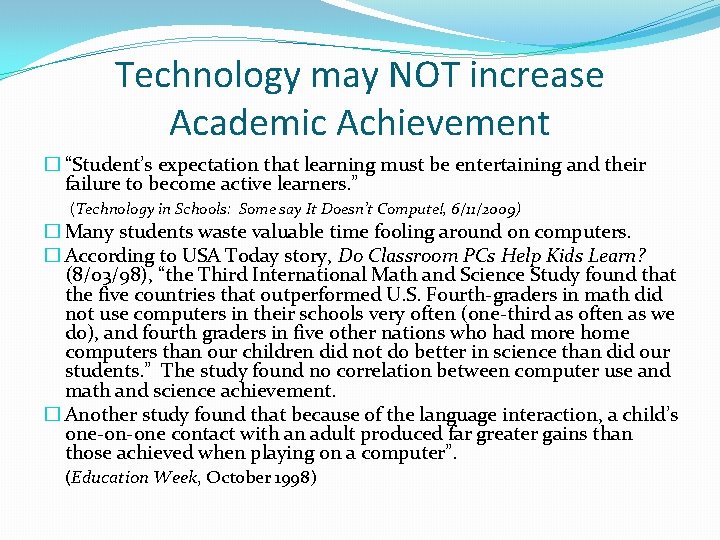Technology may NOT increase Academic Achievement � “Student’s expectation that learning must be entertaining