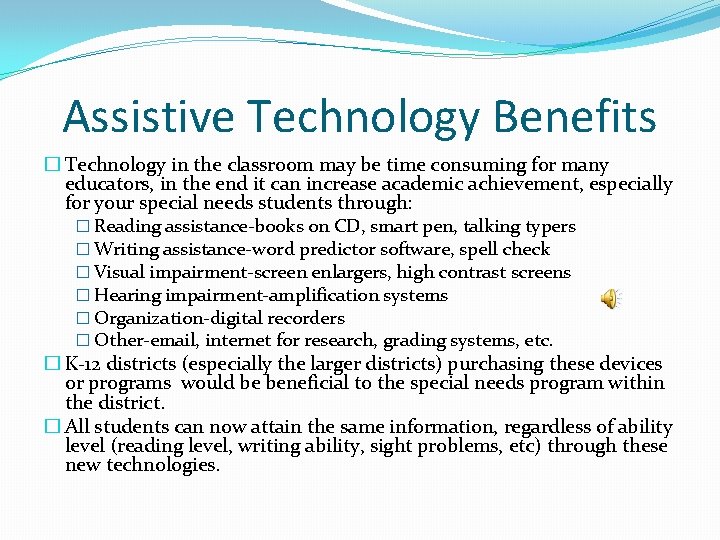 Assistive Technology Benefits � Technology in the classroom may be time consuming for many