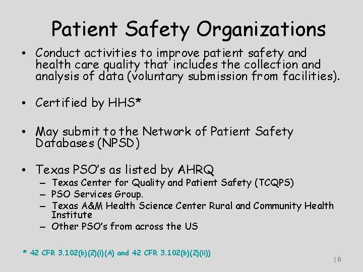 Patient Safety Organizations • Conduct activities to improve patient safety and health care quality