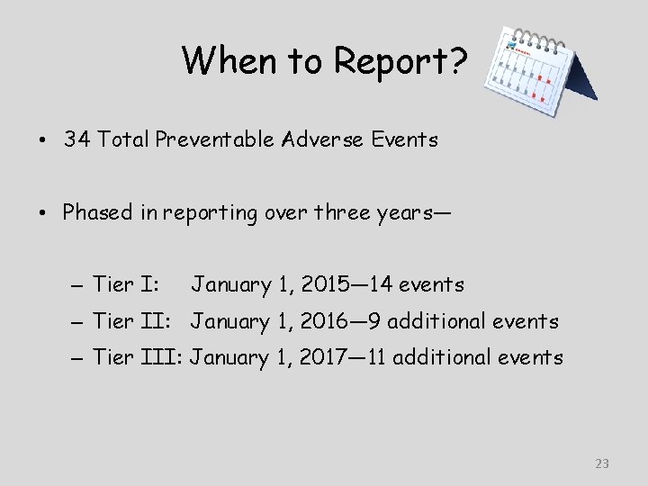 When to Report? • 34 Total Preventable Adverse Events • Phased in reporting over