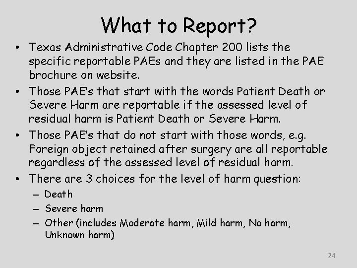 What to Report? • Texas Administrative Code Chapter 200 lists the specific reportable PAEs