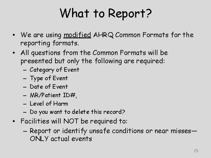 What to Report? • We are using modified AHRQ Common Formats for the reporting
