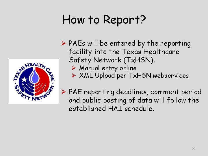 How to Report? Ø PAEs will be entered by the reporting facility into the