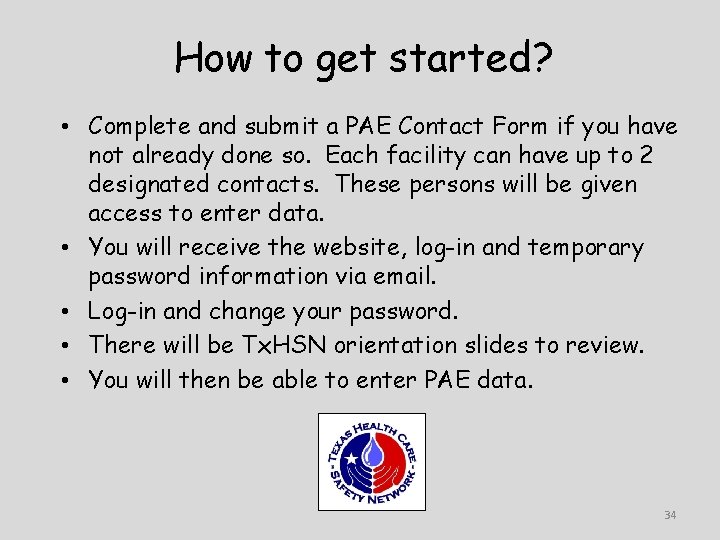How to get started? • Complete and submit a PAE Contact Form if you