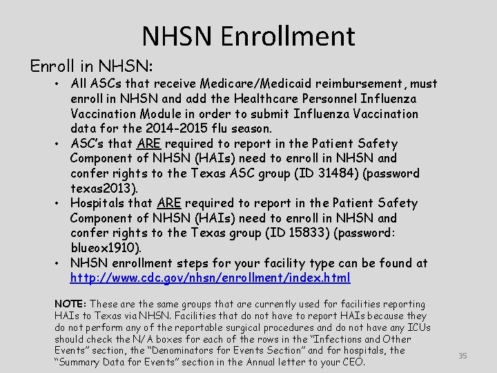 NHSN Enrollment Enroll in NHSN: • All ASCs that receive Medicare/Medicaid reimbursement, must enroll