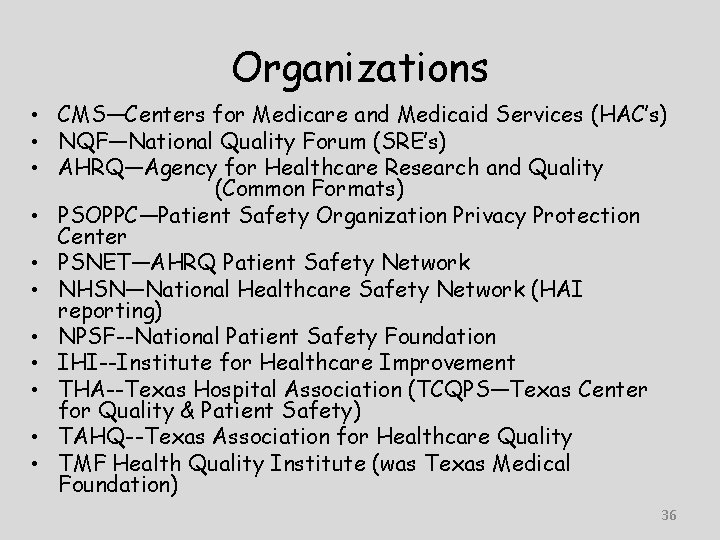 Organizations • CMS—Centers for Medicare and Medicaid Services (HAC’s) • NQF—National Quality Forum (SRE’s)