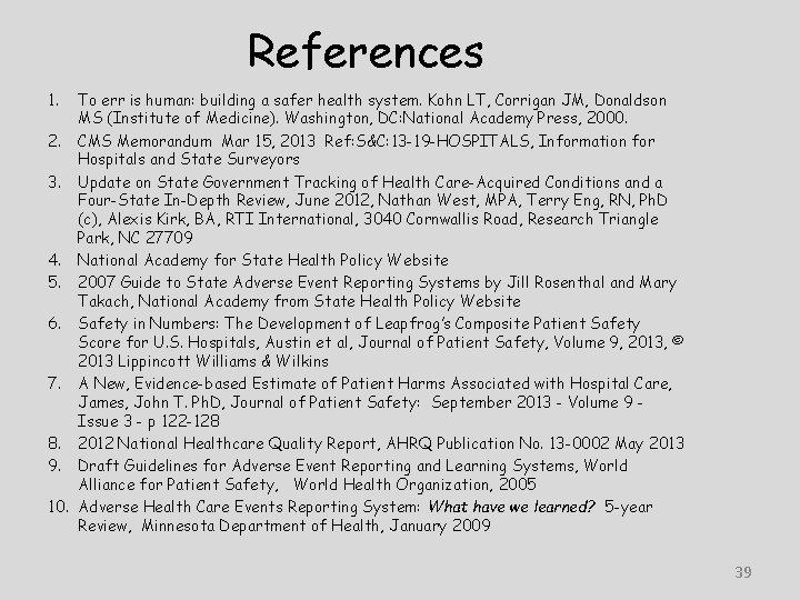 References 1. To err is human: building a safer health system. Kohn LT, Corrigan