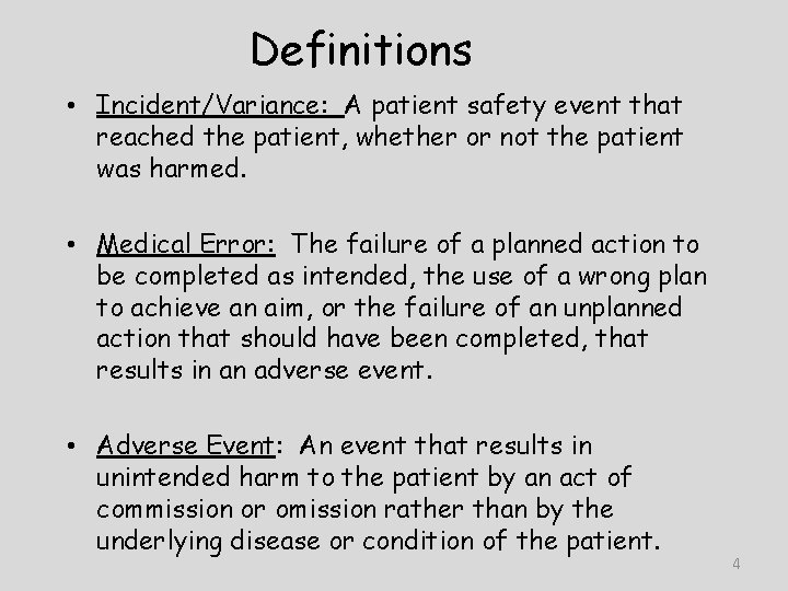 Definitions • Incident/Variance: A patient safety event that reached the patient, whether or not