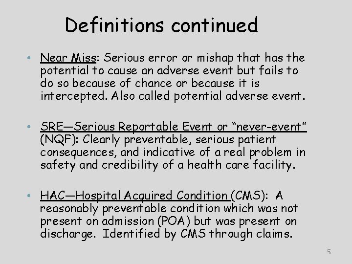 Definitions continued • Near Miss: Serious error or mishap that has the potential to