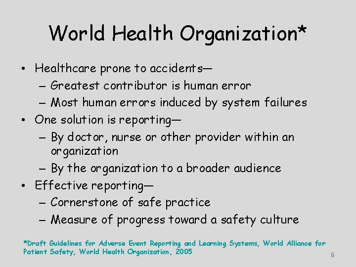 World Health Organization* • Healthcare prone to accidents— – Greatest contributor is human error