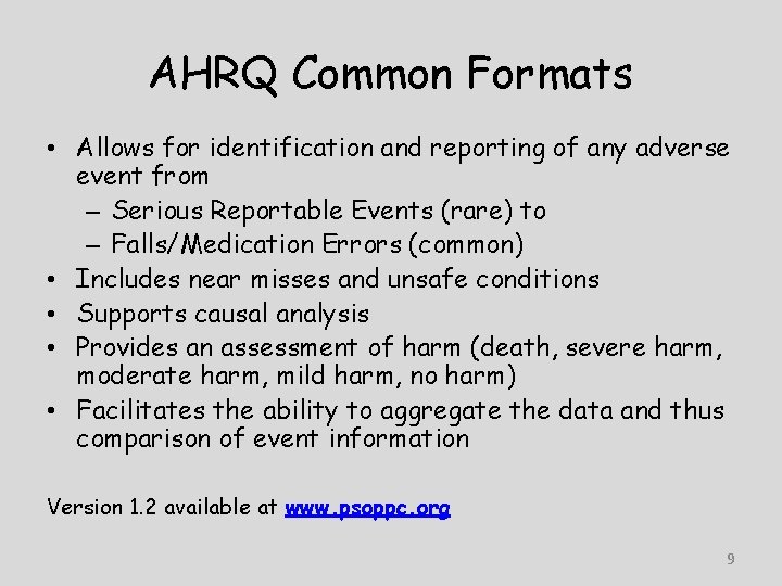 AHRQ Common Formats • Allows for identification and reporting of any adverse event from