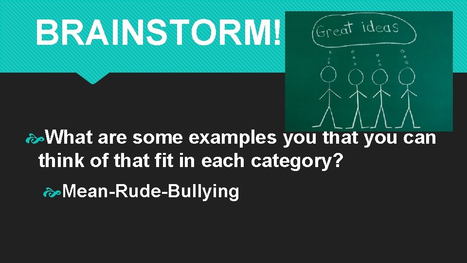 BRAINSTORM!!! What are some examples you that you can think of that fit in