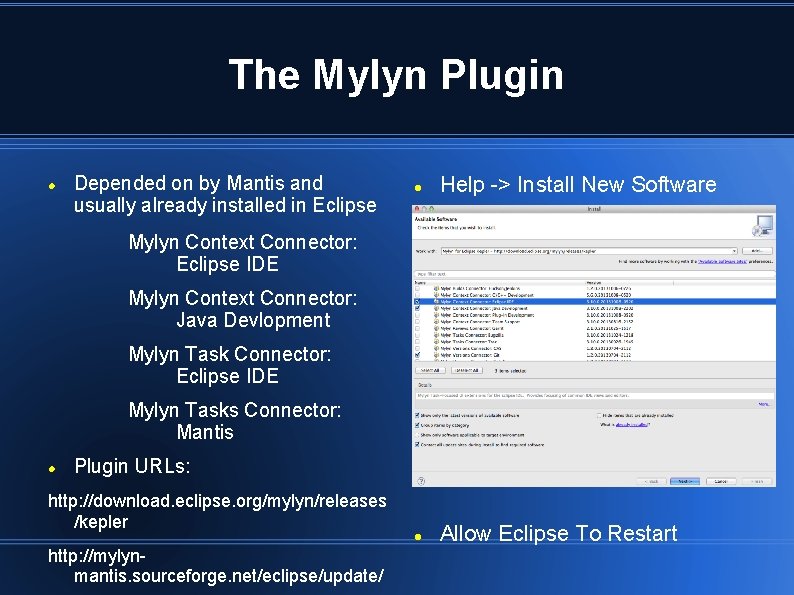 The Mylyn Plugin Depended on by Mantis and usually already installed in Eclipse Help