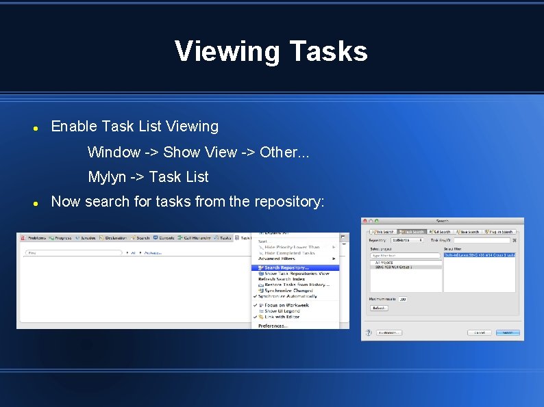 Viewing Tasks Enable Task List Viewing Window -> Show View -> Other. . .