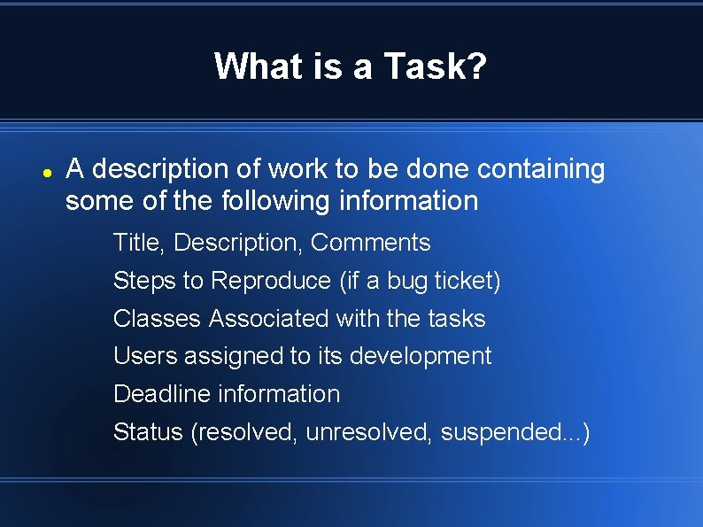 What is a Task? A description of work to be done containing some of