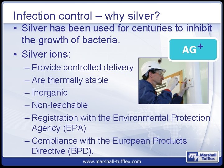 Infection control – why silver? • Silver has been used for centuries to inhibit