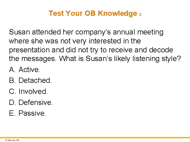 Test Your OB Knowledge 2 Susan attended her company’s annual meeting where she was
