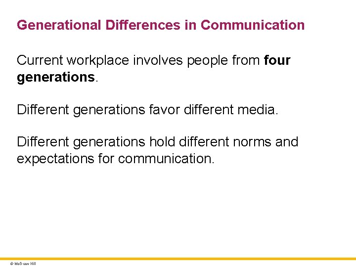 Generational Differences in Communication Current workplace involves people from four generations. Different generations favor