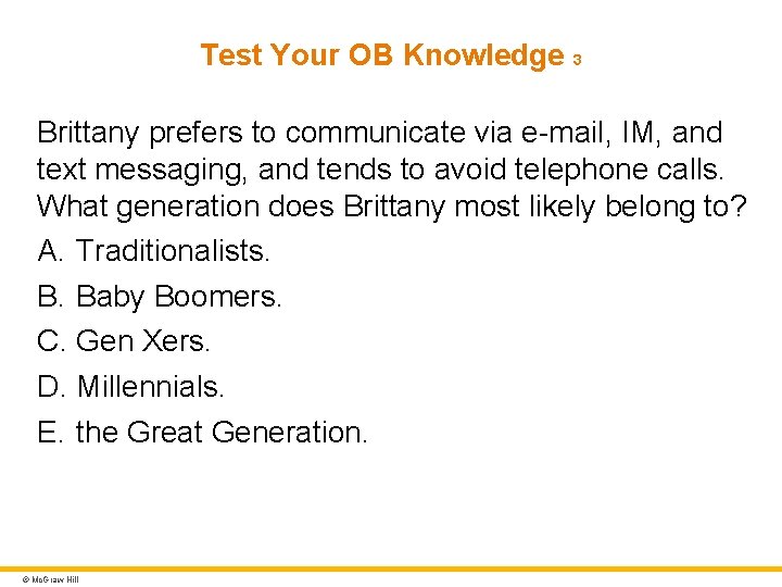 Test Your OB Knowledge 3 Brittany prefers to communicate via e-mail, IM, and text