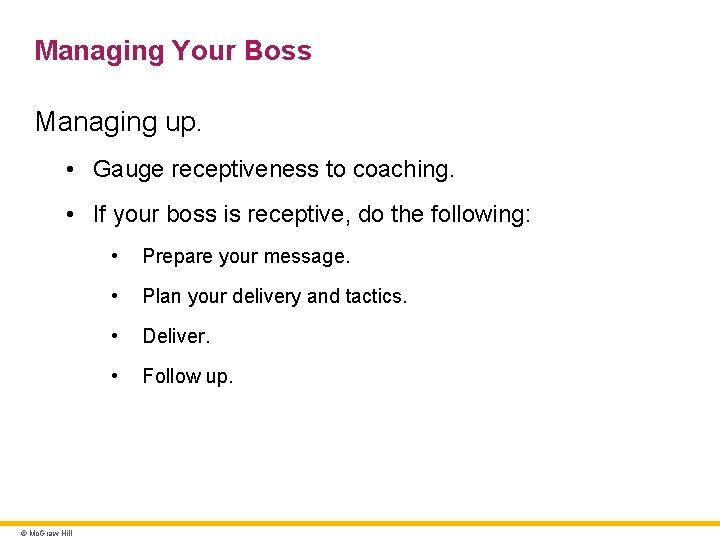 Managing Your Boss Managing up. • Gauge receptiveness to coaching. • If your boss