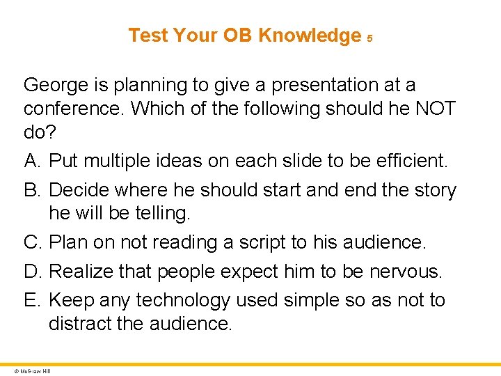 Test Your OB Knowledge 5 George is planning to give a presentation at a