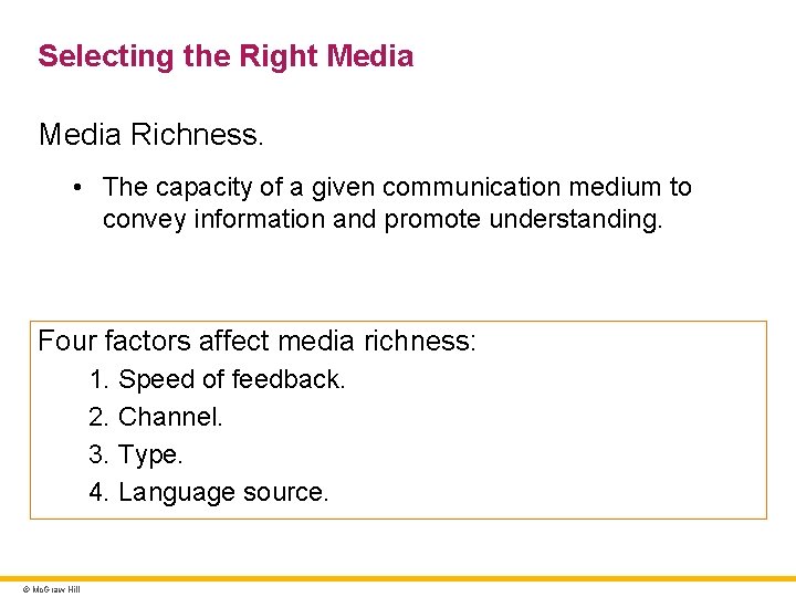 Selecting the Right Media Richness. • The capacity of a given communication medium to