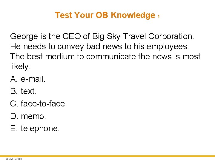 Test Your OB Knowledge 1 George is the CEO of Big Sky Travel Corporation.