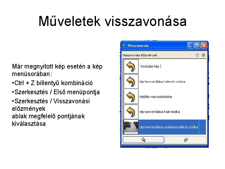 Műveletek visszavonása Már megnyitott kép esetén a kép menüsorában: • Ctrl + Z billentyű