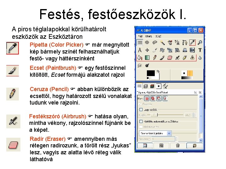 Festés, festőeszközök I. A piros téglalapokkal körülhatárolt eszközök az Eszköztáron Pipetta (Color Picker) már