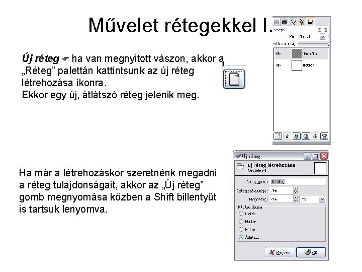 Művelet rétegekkel I. Új réteg ha van megnyitott vászon, akkor a „Réteg” palettán kattintsunk