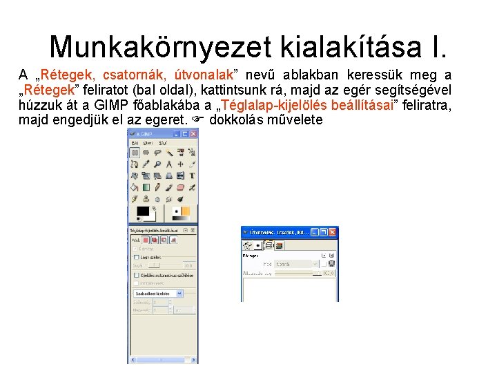 Munkakörnyezet kialakítása I. A „Rétegek, csatornák, útvonalak” nevű ablakban keressük meg a „Rétegek” feliratot