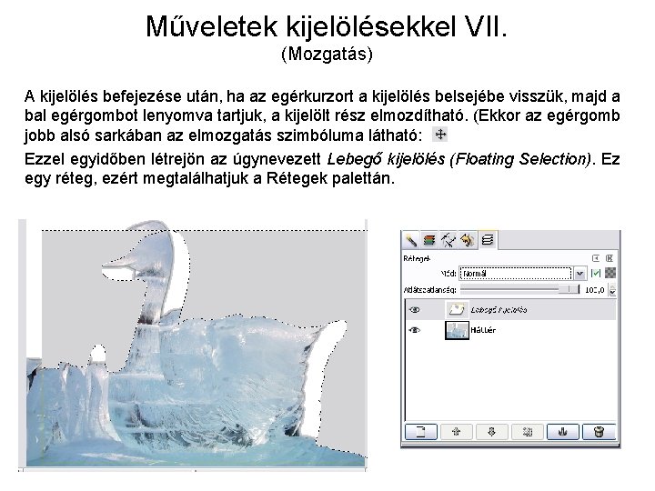 Műveletek kijelölésekkel VII. (Mozgatás) A kijelölés befejezése után, ha az egérkurzort a kijelölés belsejébe