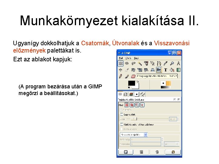 Munkakörnyezet kialakítása II. Ugyanígy dokkolhatjuk a Csatornák, Útvonalak és a Visszavonási előzmények palettákat is.