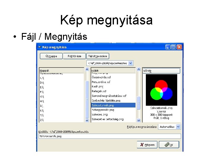 Kép megnyitása • Fájl / Megnyitás 