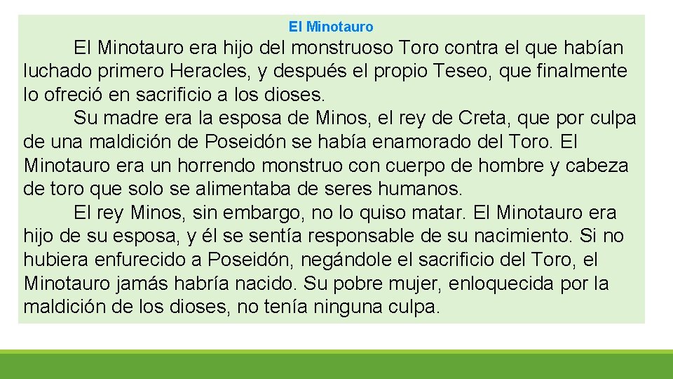 El Minotauro era hijo del monstruoso Toro contra el que habían luchado primero Heracles,