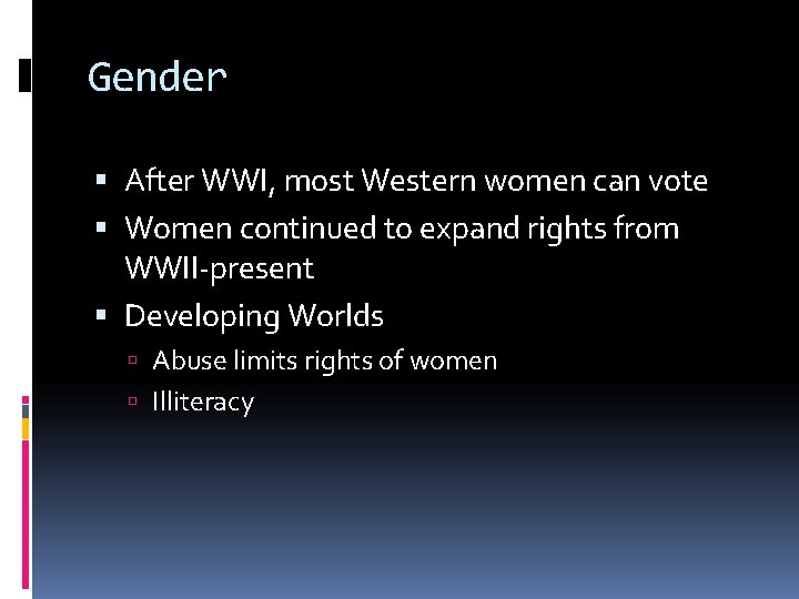 Gender After WWI, most Western women can vote Women continued to expand rights from