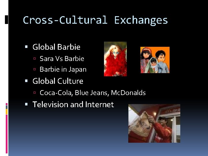 Cross-Cultural Exchanges Global Barbie Sara Vs Barbie in Japan Global Culture Coca-Cola, Blue Jeans,