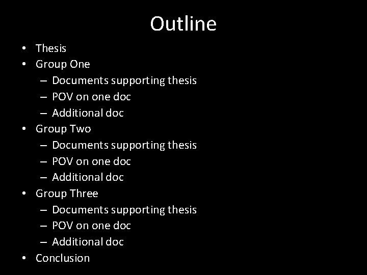 Outline • Thesis • Group One – Documents supporting thesis – POV on one