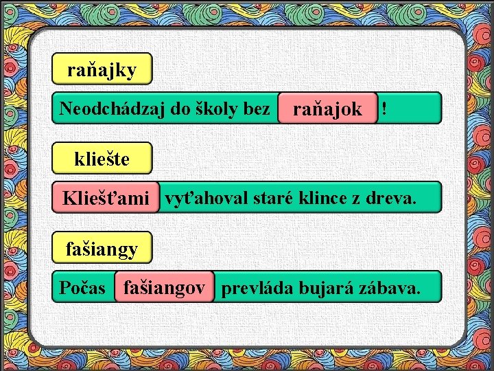 raňajky Neodchádzaj do školy bez. . . . . raňajok ! kliešte. . .