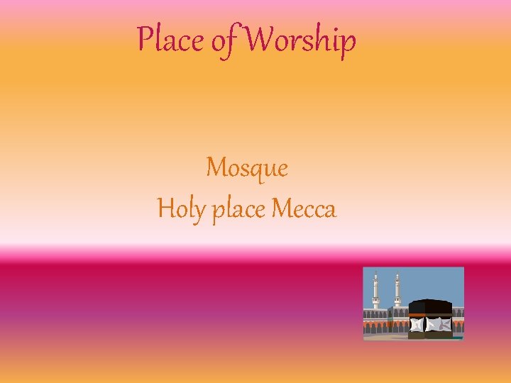 Place of Worship Mosque Holy place Mecca 