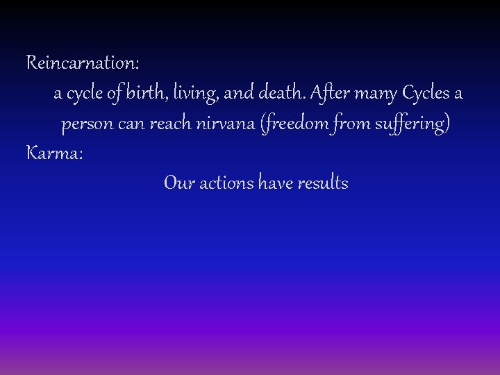 Reincarnation: a cycle of birth, living, and death. After many Cycles a person can