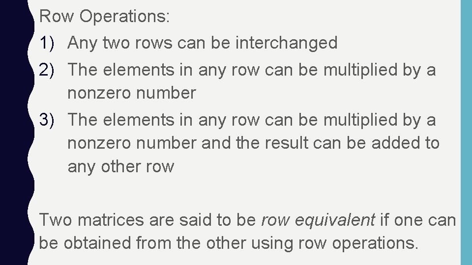 Row Operations: 1) Any two rows can be interchanged 2) The elements in any
