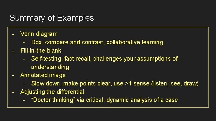 Summary of Examples - - Venn diagram - Ddx, compare and contrast, collaborative learning